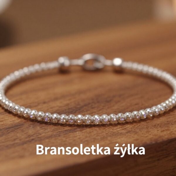 Bransoletka żyłka — delikatna biżuteria, która pasuje do wielu stylizacji